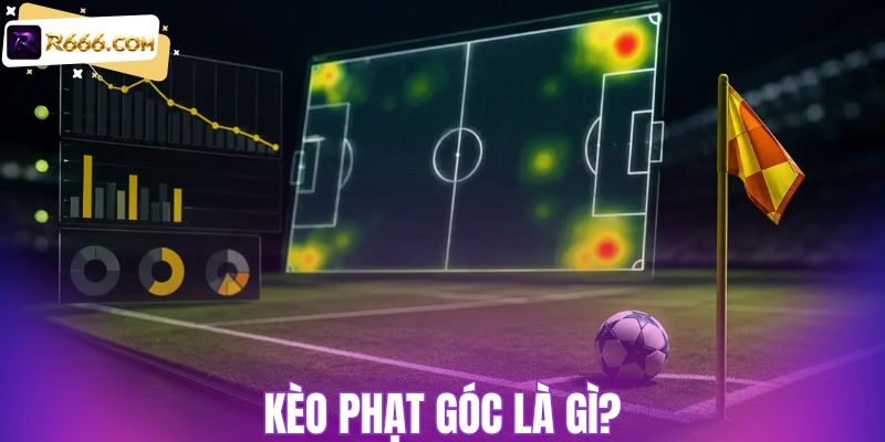 Kèo phạt góc là gì?